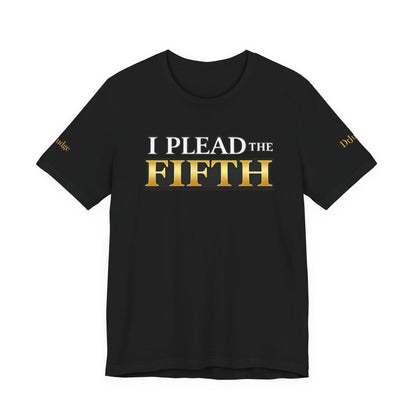 I Plead The Fifth Tee — Funny Legal Rights Graphic T-Shirt